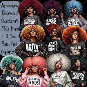 May include: A digital art PNG bundle featuring 10 bold black girl cliparts. Each image showcases a woman with a large afro, wearing glasses and a distressed sweatshirt with text like "Untouchable Energy" and "Actin' Brand New."