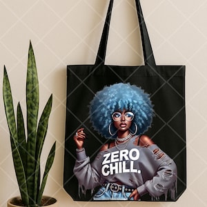 May include: Black tote bag featuring a graphic of a woman with blue hair, glasses, and the text "ZERO CHILL." The woman is wearing a gray distressed sweatshirt and jeans. The bag has black handles and is likely made of canvas or a similar material.