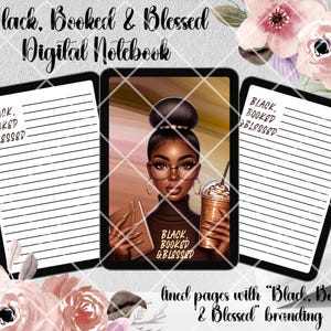 May include: Digital notebook with lined pages. The notebook features the text "Black, Booked & Blessed" and a graphic of a woman with glasses holding a drink. The notebook is surrounded by floral accents.