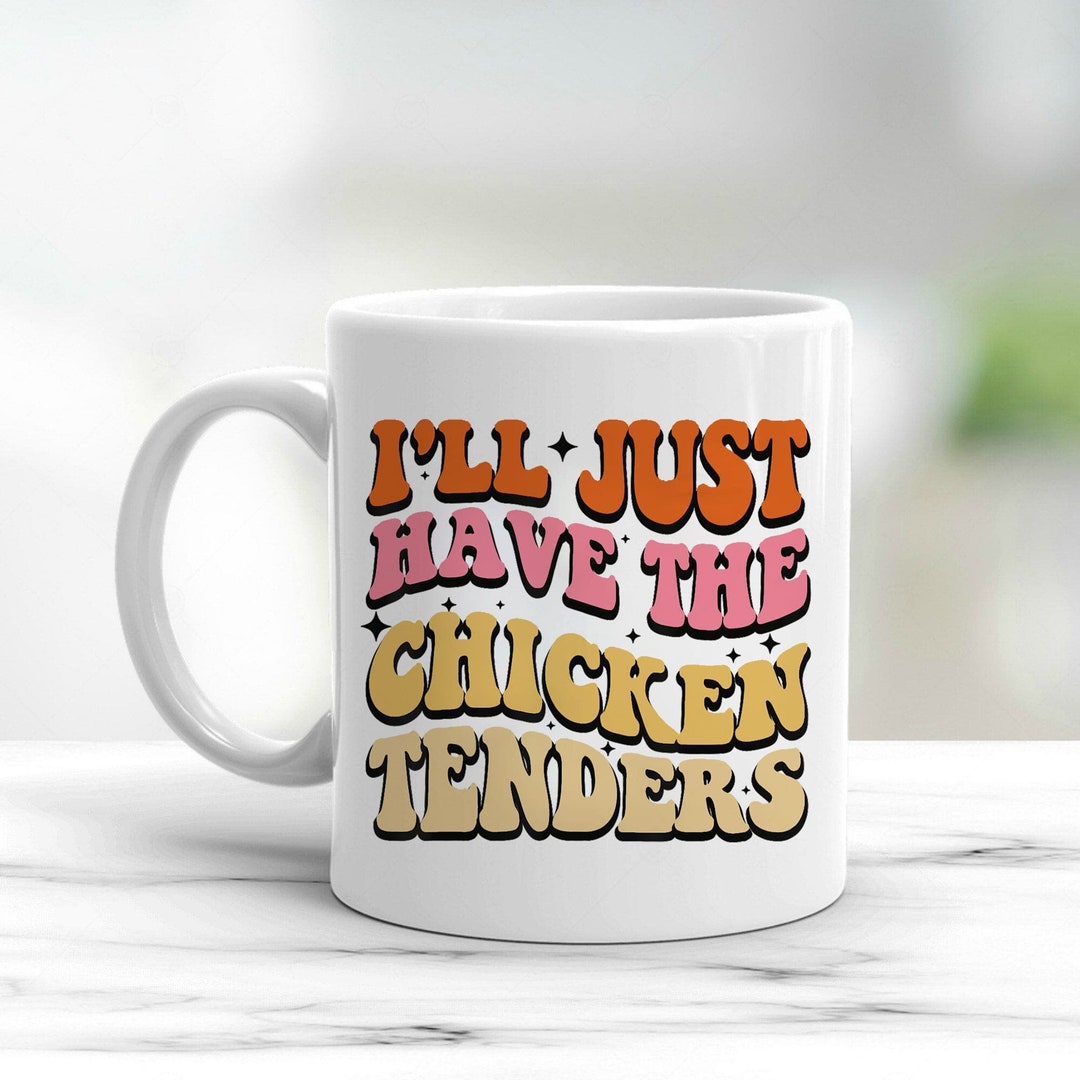 I'll Just Have the Chicken Tenders Mug Funny Mug Meme Etsy