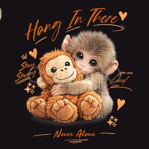 Motivational Baby Punch Hang In There PNG, Never Alone Baby Monkey Hug Graphic, Cute Monkey Stay Strong Design, Friendship Inspirational
