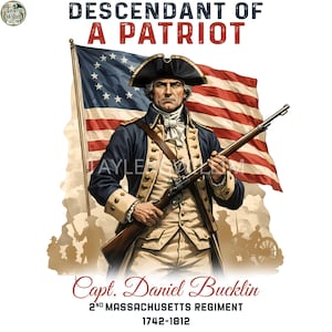 Könnte beinhalten: Digitale Illustration eines Mannes in Kolonialkleidung, der ein Gewehr hält, mit einer amerikanischen Flagge im Hintergrund. Der Text lautet "Descendant of a Patriot" und "Capt. Daniel Bucklin, 2nd Massachusetts Regiment 1742-1812."