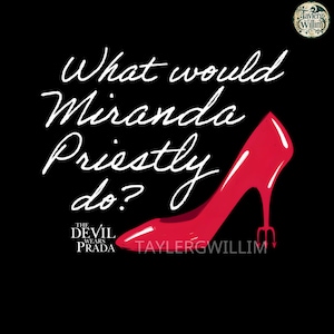 Miss Miranda Priestly Devil Wears Prada 2 Versions Black and White Fashion Icon Lady Graphic Magazine Retro Fashion Icon Cool Graphic Shirt