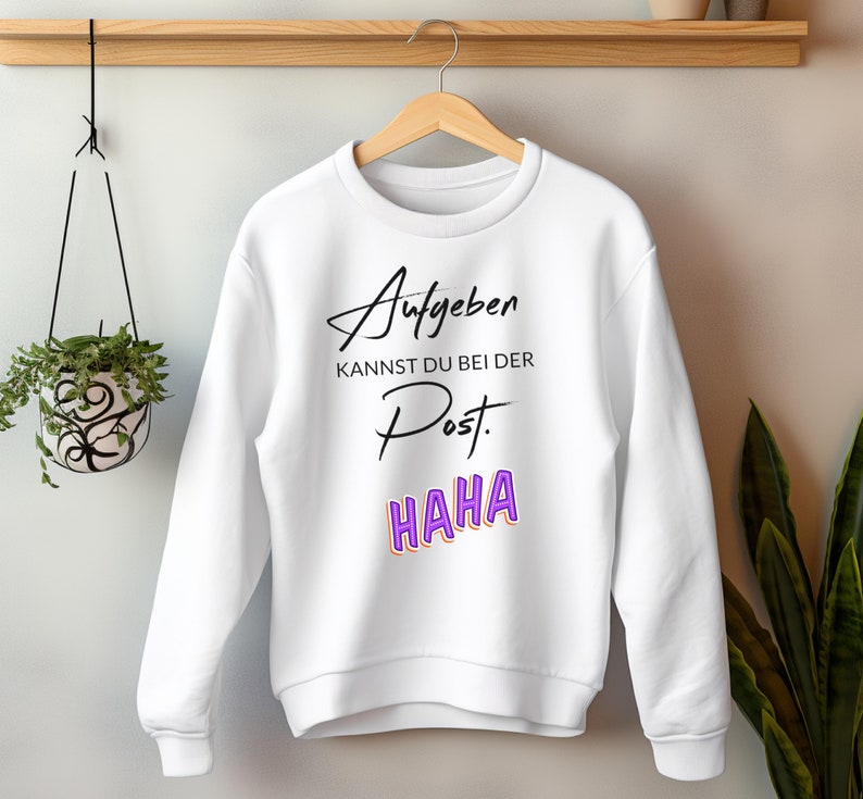 Lustige Sprüche Sweatshirt, Freche Sprüche Sweatshirt, Positiv