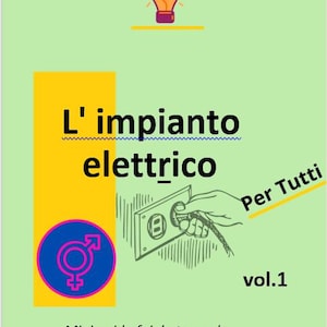 May include: A book cover with the title "L'impianto elettrico" in large black text, with a yellow and blue design. The cover includes illustrations of an electrical outlet and a lightbulb, and text that reads "Per Tutti" and "vol.1".
