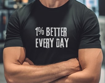 1% Better Every Day T Shirt Men Motivational Gym and Fitness Cotton Tee Shirt
