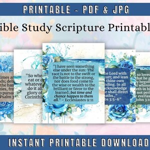 May include: Four printable Bible study cards with watercolor blue flowers and inspirational quotes. The quotes are: "My times are in Your hands; deliver me from the hand of my enemies, from those who pursue me." Psalm 3:1, "So whether you eat or drink or whatever you do, do it all for the glory of God." 1 Corinthians 10:31, "I have seen something else under the sun: The race is not to the swift or the battle to the strong, nor does food come to the wise or wealth to the brilliant or favor to the learned; but time and chance happen to them all." Ecclesiastes 9:11, "Serve the Lord with all your heart; and lean on your own understanding. In all your ways acknowledge Him, and He shall direct your paths." Proverbs 3:5-6