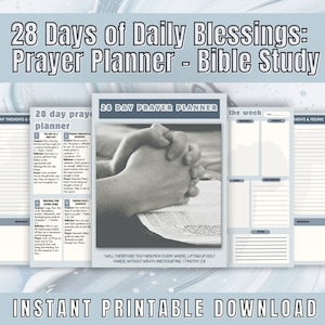 May include: Printable 28-day prayer planner with a grey and white design. The planner includes sections for daily prayers, scripture, reflections, and thoughts and feelings. The text "28 Day Prayer Planner" is at the top of the page. The text "I will therefore that men pray every where lifting up holy hands, without wrath and doubting 1 Timothy 2:8" is at the bottom of the page.