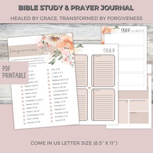 May include: A printable Bible study and prayer journal with a floral design. The journal includes pages for scripture, SOAP worksheets, and notes. The text includes "Forgiveness" and "Healed by Grace, Transformed by Forgiveness."