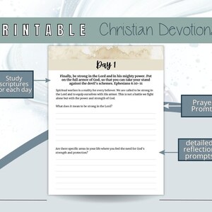 May include: Printable Christian devotional journal with a beige background. The page has the title "Day 1" and includes the scripture "Finally, be strong in the Lord and in his mighty power. Put on the full armor of God, so that you can take your stand against the devil's schemes. Ephesians 6:10-11". The page also includes prompts for studying scriptures, prayer, and reflection.