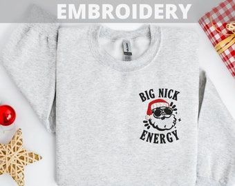 Embroidered Big Nick Energy Sweatshirt, Funny Santa Christmas Sweatshirt, Merry Christmas Party Tee, Funny Holiday Sweater, Xmas Crewneck