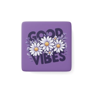 Good Vibes Magnet, Inspirational Magnet, Cubicle Decor, Locker Decor, Decorative Magnet, Floral Fridge Magnet, Cool Magnet, Statement Magnet
