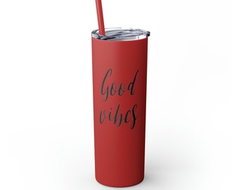 Skinny Tumbler with Straw, Good Vibes Tumbler, Hot Cold Tumbler, Insulated Tumbler with Straw, Reusable Coffee Tumbler, Slim Tumbler