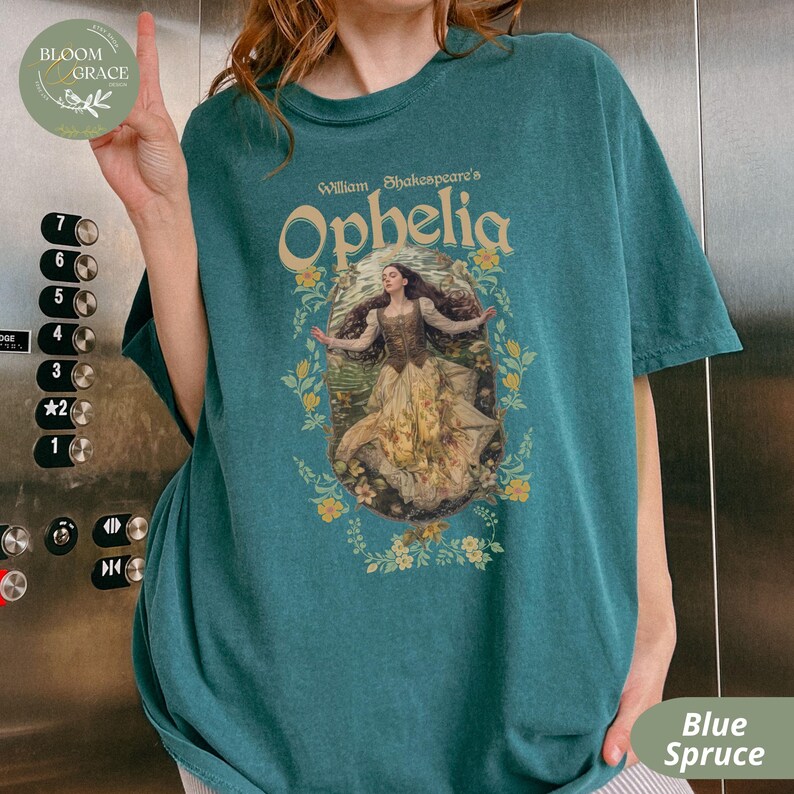 Shakespeare Ophelia Shirt Hamlet Dark Academia Shirt Cottagecore Shirt Classic Literature Tshirt Book Shirts Library Shirt Theatre Shirt Blue Spruce