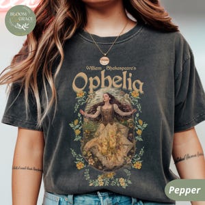 Shakespeare Ophelia Shirt Hamlet Dark Academia Shirt Cottagecore Shirt Classic Literature Tshirt Book Shirts Library Shirt Theatre Shirt Pepper