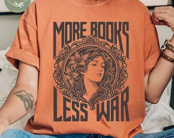 More Books Less War Shirt, Comfort Colors Book Lover Tee, Vintage Literary Graphic Shirt, Reader Gift, Bookworm Shirt, Art Nouveau T-Shirt