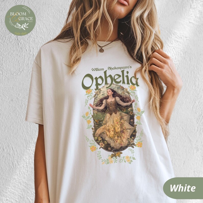 Shakespeare Ophelia Shirt Hamlet Dark Academia Shirt Cottagecore Shirt Classic Literature Tshirt Book Shirts Library Shirt Theatre Shirt White