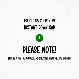 May include: White background with black text: "PDF FILE 8.5 X 11 IN / A4 INSTANT DOWNLOAD" and "PLEASE NOTE!" A green circle with a downward arrow is in the center. The text "THIS IS A DIGITAL PRODUCT, NO PHYSICAL ITEM WILL BE SHIPPED" is at the bottom.