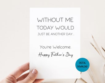 Divertente biglietto per la festa del papà, biglietti esilaranti per papà, biglietti per la festa del papà sarcastici, senza di me oggi sarebbe solo un altro giorno, biglietti comici