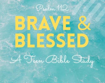 Valientes y bendecidos: Estudio bíblico para adolescentes sobre el Salmo 112 - Guía devocional imprimible (Archivos digitales)