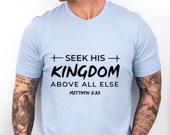 Seek His Kingdom Tee - Matthew 6 33 Bible Verse Shirt for Men and Women, Faith-Based Apparel, Christian Gift