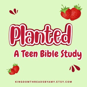 Può includere: Una grafica verde chiaro con il testo rosso "Planted" e "A Teen Bible Study" e illustrazioni di fragole rosse negli angoli in alto a destra e in basso a sinistra. Il testo "KINGDOMTHREADSBYAMY.ETSY.COM" è stampato in piccole lettere rosse.
