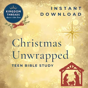 May include: A digital download graphic with the text "Christmas Unwrapped Teen Bible Study." The design features a gold background with sparkling accents, a star, and a red silhouette of the nativity scene. The Kingdom Threads logo is in the upper left.