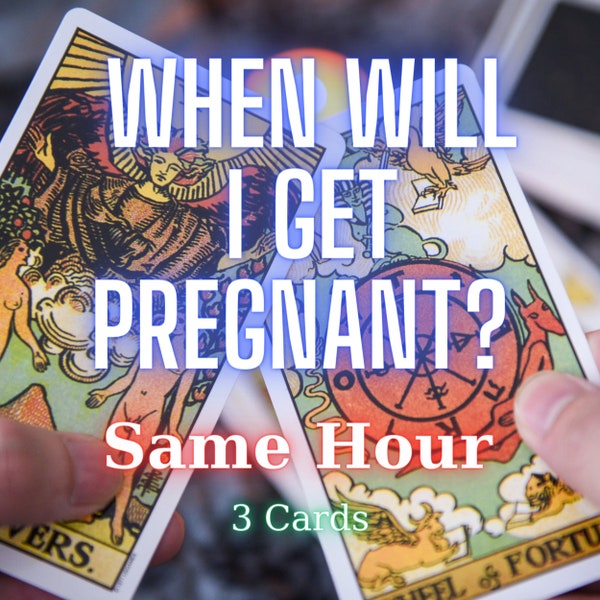 When Will I get Pregnant Same hour tarot reading ,when will i have children tarot reading , future tarot reading, Love Reading