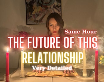 The Future Of This Relationship, Future Love Tarot Reading, Very Detailed Same Hour