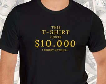 This Shirt Costs 10,000 Dollars | Most Expensive Etsy Shirt | Please Buy This | Short-Sleeve Unisex T-Shirt