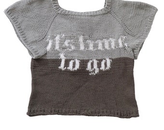 Handknit crop top with "it's time to go" design