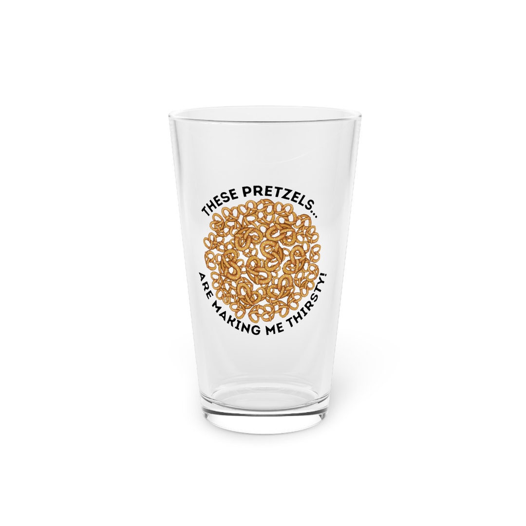 These Pretzels Are Making Me Thirsty Pint Glass Etsy