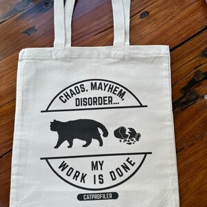 Chaos, Mayhem, Disorder:  My Work is Done Cat Tote Bag, 12oz Heavy Canvas, 3&quot; Bottom Gusset, 15&quot;W x 16&quot;H x 3&quot;D, 21&quot; Handles