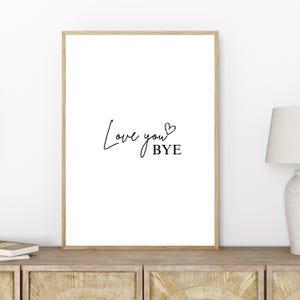 Love You, Bye | Hallway Sign | Hallway Decor | Hallway Prints | Home Decor | Home Prints | Quirky Prints | Cute Prints | Family Home Decor