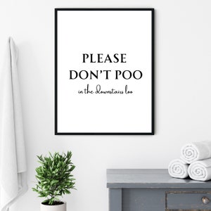 May include: Black and white framed print with the text "PLEASE DON'T POO in the downstairs loo".