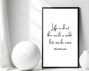 Inspirational Travel Quote Print: Life Is Short, The World Is Wide (Digital Download)