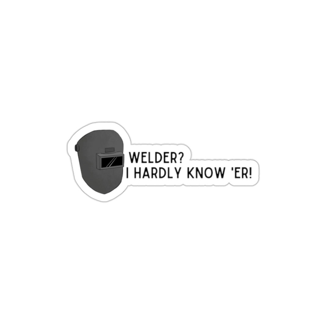 Welder I Hardly Know Her Funny Hard Hat Sticker for Etsy