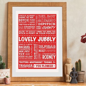 May include: A red and white print with text from the British sitcom Only Fools and Horses. The text includes phrases like "Lovely Jubbly", "Trigger", "Del Boy", and "The World is Your Lobster".