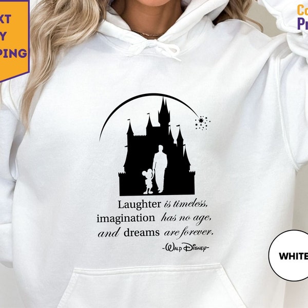 Laughter is timeless Imaginayion Has No Age And Dreams Are Forever Disney Hoodie, Mickey Disney Hoodie, Walt Disney