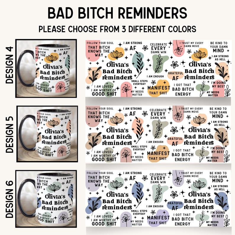 May include: Mugs with the text "Bad Bitch Reminders" in various designs. Each mug features inspirational phrases and floral accents. The image also includes the text "Please choose from 3 different colors."