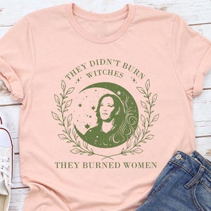 They Didn&#39;t Burn Witches They Burned Women Shirt, Women&#39;s Rights Shirt, Equality TShirt, Feminist Witch Shirt, Smash the Patriarchy Shirt