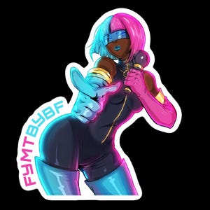 May include: A sticker featuring a stylized illustration of a person with pink and blue hair, wearing a black jumpsuit and blue boots. The person is holding a microphone and pointing with a blue-gloved hand. The text "FYMTBYBF" is on the sticker.