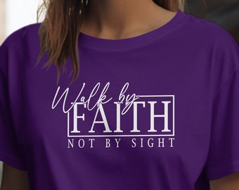 Inspirational Faith T-Shirt, Walk by Faith Not by Sight, Christian Graphic Tee, Unisex Bible Verse Shirt, Religious Gift, Casual Wear