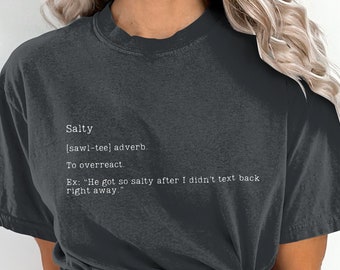 Funny Salty Definition T-Shirt, Unisex Casual Tee, Humorous Quote, Trendy Slang Shirt, Cool Gift Idea, Street Wear Style, All Sizes