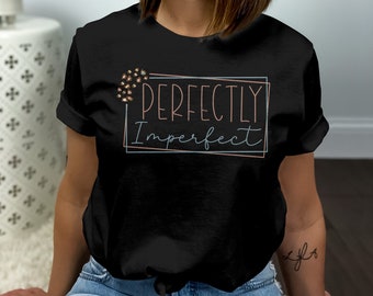 Perfectly Imperfect T-Shirt, Inspirational Graphic Tee, Positive Vibes Shirt, Trendy Casual Wear, Leopard Print Accent Tee