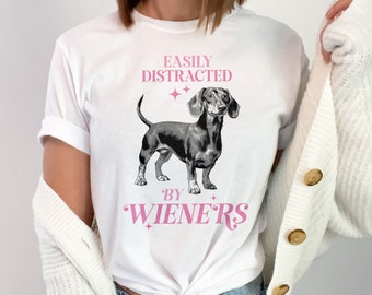 Easily Distracted by Wieners Cute Dachshund Dog Lover Funny Humor T-Shirt, Adorable Wiener Dog Tee, Pet Owner Gift Shirt