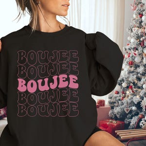 Boujee Sweatshirt,  Boujee Shirt For Her,  Boujee Cute Friend Shirt, Classy Tee Shirt, Gift For Classy Mama Friend, Bougie Sweatshirt Gift