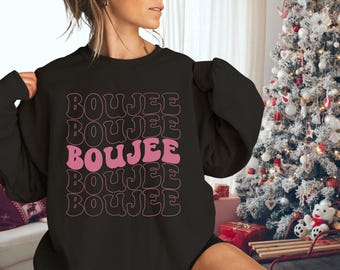 Boujee Sweatshirt,  Boujee Shirt For Her,  Boujee Cute Friend Shirt, Classy Tee Shirt, Gift For Classy Mama Friend, Bougie Sweatshirt Gift