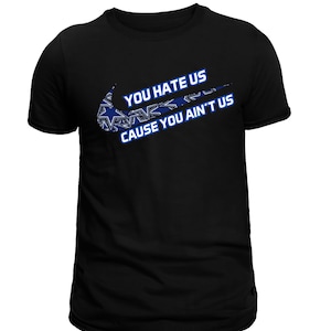Dallas Du hasst uns, weil du uns nicht tshirt