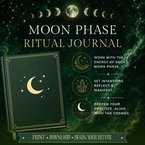 May include: A dark green journal titled MOON PHASE RITUAL JOURNAL with a gold crescent moon and star cover design. Text includes: WORK WITH THE ENERGY OF EACH MOON PHASE, SET INTENTIONS REFLECT & MANIFEST, DEEPEN YOUR PRACTICE. ALIGN WITH THE COSMOS.